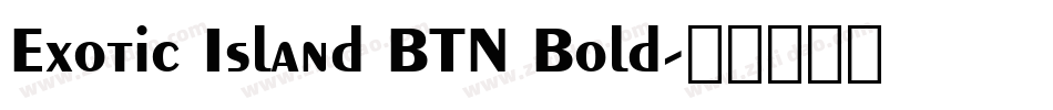 Exotic Island BTN Bold字体转换